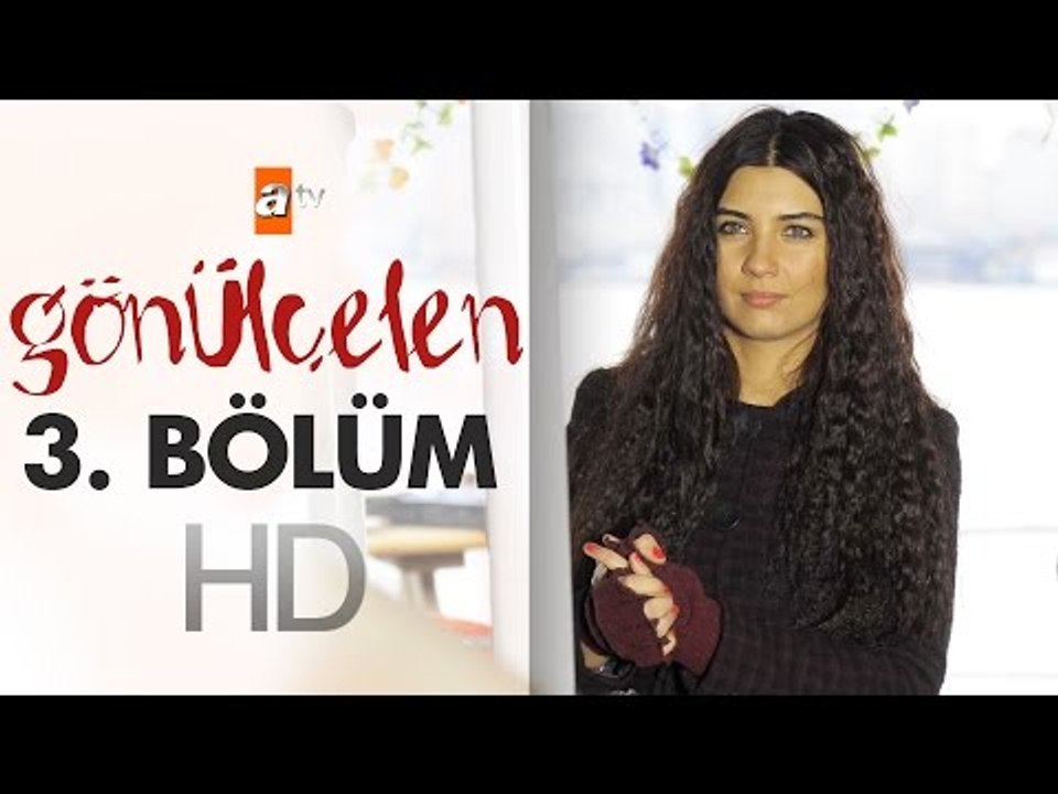 Gönülçelen 3. Bölüm - atv