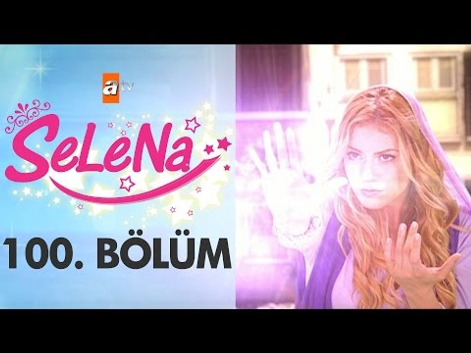 Selena 100. Bölüm - atv