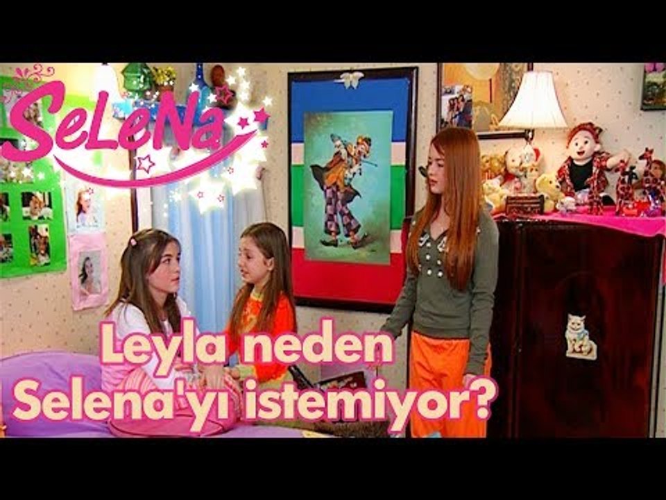 Leyla neden Selena'yı istemiyor?
