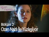 Ozan Nazlı İle Yüzleşiyor - Seven Ne Yapmaz 2. Bölüm