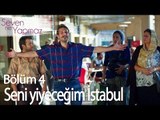 Seni yiyeceğim İstanbul! - Seven Ne Yapmaz 4. Bölüm
