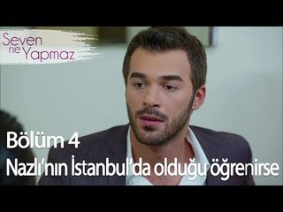 Ozan Nazlı'nın İstanbul'a geldiğini öğreniyor - Seven Ne Yapmaz 4. Bölüm