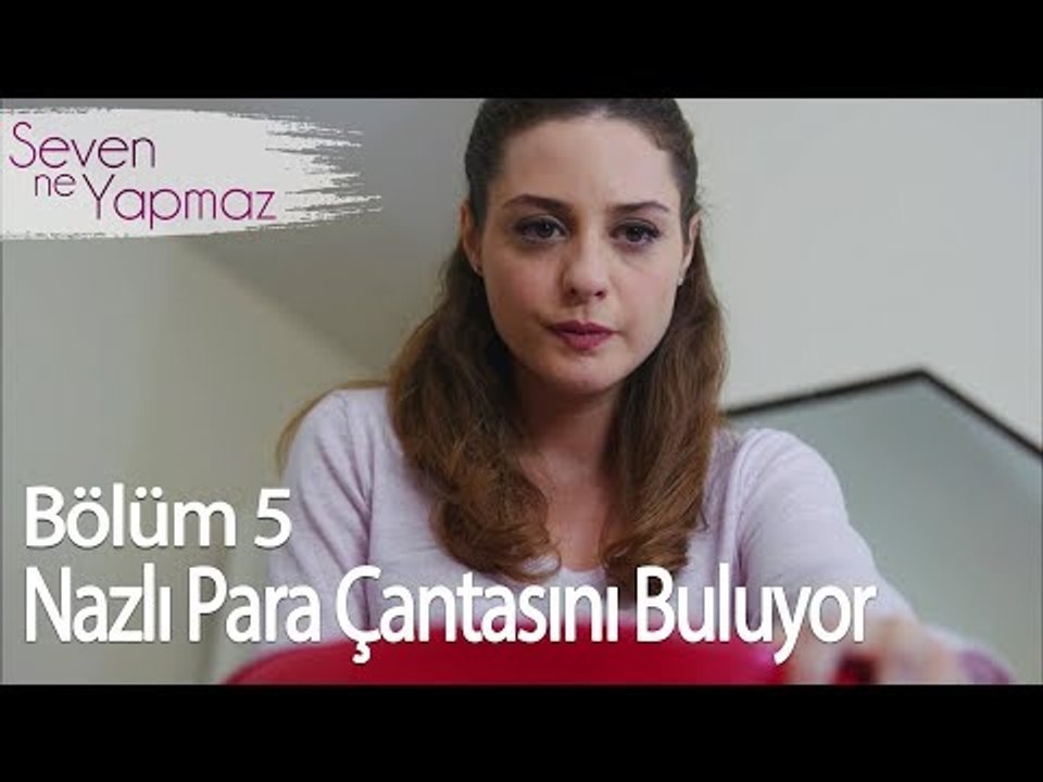 Nazlı para çantasını buluyor - Seven Ne Yapmaz 5. Bölüm