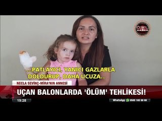 Uçan balonlarda ölüm tehlikesi! - 22 Ağustos 2017