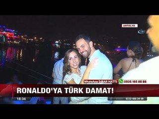 Ronaldo'ya Türk damat! - 24 Ağustos 2017
