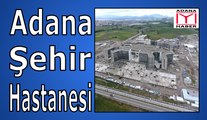 Adana Şehir Hastanesi Ne Zaman Açılıyor ?