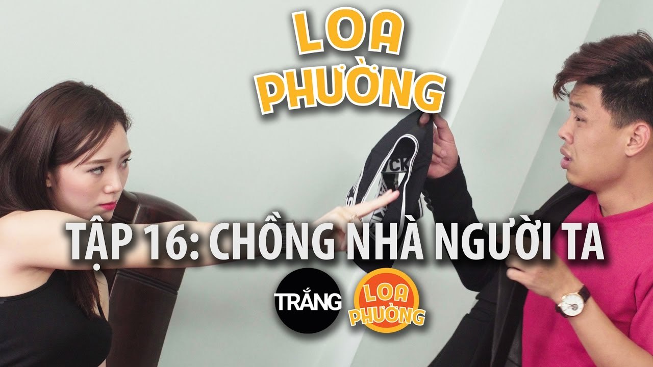 Loa Phường tập 16 - CHỒNG NHÀ NGƯỜI TA