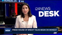 i24NEWS DESK | Fresh round of Brexit talks begin on Monday | Monday, July 17th 2017