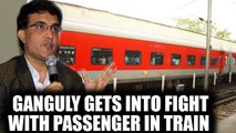 Sourav Ganguly gets into brawl with passenger over seat in train | Oneindia News