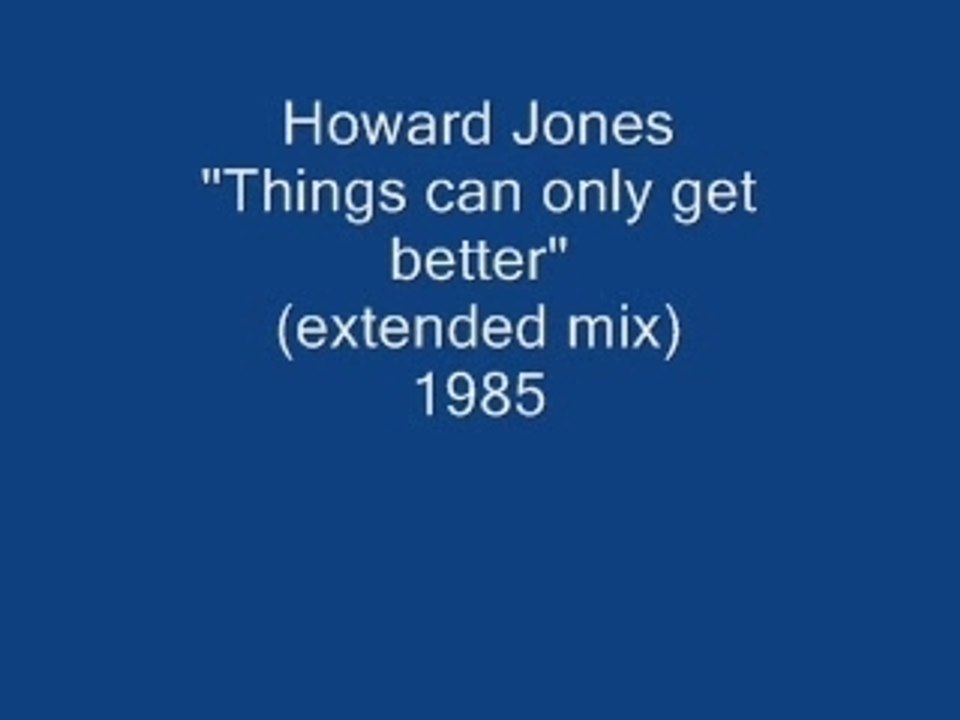 Howard jones - Things Can Only Get Better