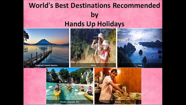 World's Best Destinations Recommended by Hands Up Holidays