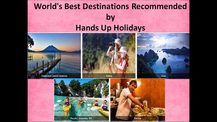 World's Best Destinations Recommended by Hands Up Holidays