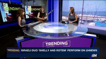 TRENDING | Israeli duo ' Shelly and Rotem' perform on i24NEWS | Monday, July 17tth 2017
