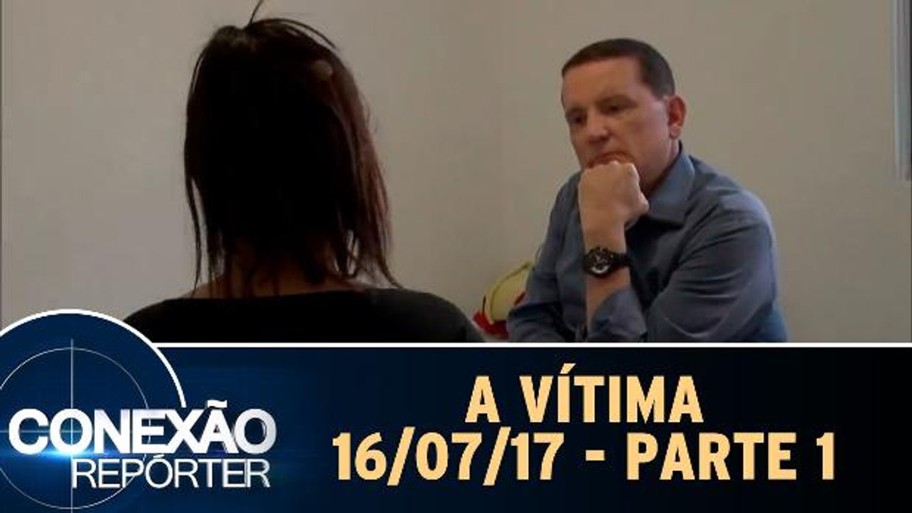 A Vítima - 16.07.17 - Parte 1