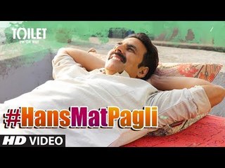 Hans Mat Pagli Video Song | Toilet- Ek Prem Katha | Akshay Kumar, Bhumi | Sonu Nigam, Shreya