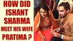 Ishant Sharma shares story of his first meeting with wife Pratima Singh | Oneindia News