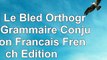 download  Bled Le Bled Orthographe Grammaire Conjugaison Francais French Edition 7adc8bde