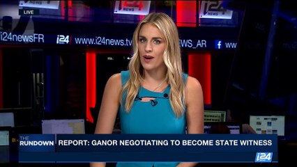 THE RUNDOWN | Report: Ganor negotiating to become State witness | Monday, July 17th 2017