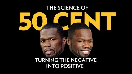 The Science Of 50 Cent: Turning The Negative Into Positive