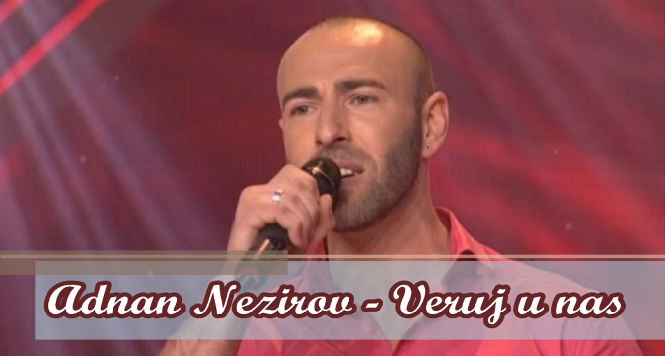 Adnan Nezirov - Veruj u nas