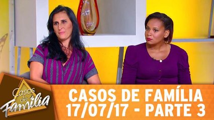 Você prensou que era fácil ser mãe? - 14.07.17 - Parte 3