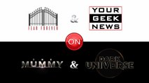 Your Geek News & Fear Forever on Dark Universe & The Mummy