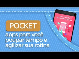 Melhores Apps para você poupar tempo e agilizar sua rotina  - Pocket - TecMundo