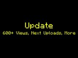Update 6 - Slow Uploads!, Thanks, Next Vids