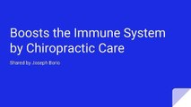 Joseph Borio: Chiropractic Care Helps Patients Boost Their Immune Systems