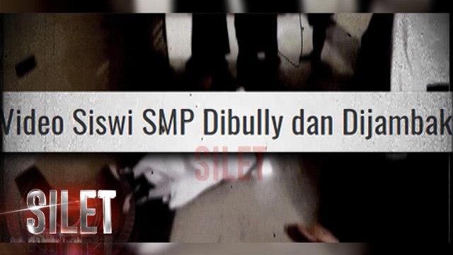 Heboh Aksi Bully Siswa SMP dan Mahasiswa - Silet 18 Juli 2017