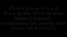 [65j6e.F.R.E.E R.E.A.D D.O.W.N.L.O.A.D] Mac OS X for Unix Geeks (Leopard): Demistifying the Geekier Side of Mac OS X by Ernest E. Rothman, Brian Jepson, Rich RosenDave TaylorDaniel J. BarrettDave Taylor TXT