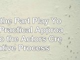 Read  Let the Part Play You A Practical Approach to the Actors Creative Process 52b219b1