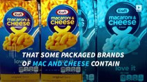 Yikes! Mac and cheese might be toxic