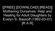 [kgCfL.[Free] [Read] [Download]] Mothering Ourselves: Help and Healing for Adult Daughters by Evelyn S. Bassoff (1992-03-01) by Evelyn S. Bassoff E.P.U.B