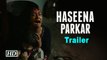 Haseena Parkar Trailer | Shraddha with Don 'Dawood