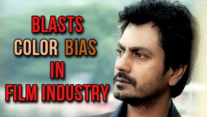 Nawazuddin Siddiqui ANGRY TWEET About Racism In Film Industry
