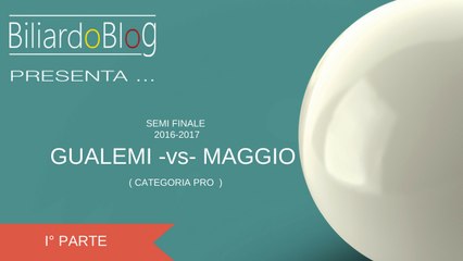 SemiFinale Campionato Italiano Biliardo Cat. Pro 2017: Maggio -vs- Gualemi ( I° Parte )