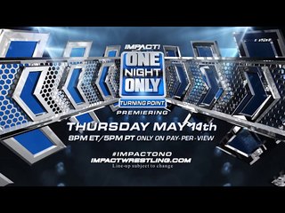 One Night Only Turning Point Premieres Thursday May 11th on Pay Per View
