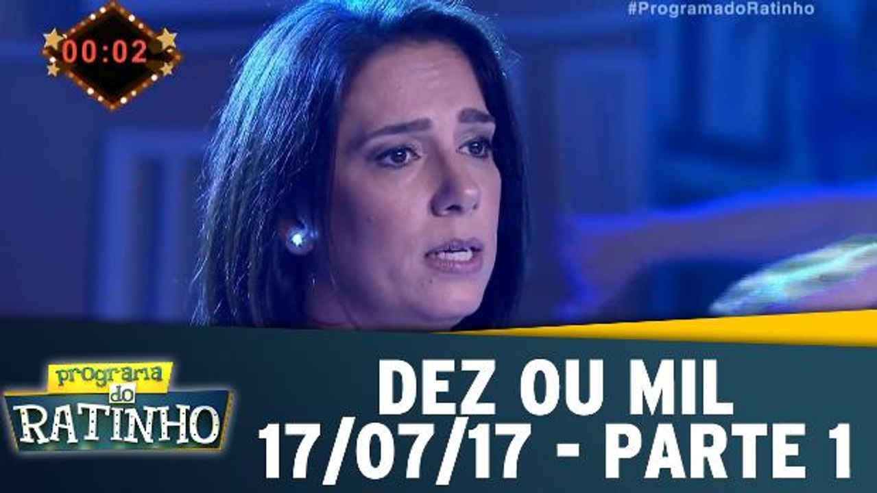 Dez ou Mil - 17.07.17 - Parte 1