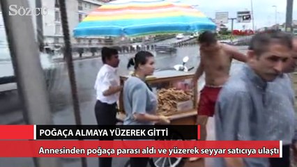 Poğaça almaya yüzerek gitti