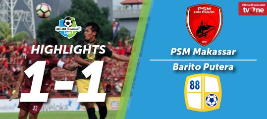 Highlight Liga 1 - PSM Makassar vs Barito Putera (1-1)