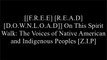 [tUt1u.[F.r.e.e] [D.o.w.n.l.o.a.d] [R.e.a.d]] On This Spirit Walk: The Voices of Native American and Indigenous Peoples by Henrietta Mann, Anita PhillipsRay BuckelyClara Sue KidwellTash Smith E.P.U.B
