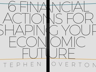 6 Financial Actions For Shaping Your Economic Future | Stephen Overton