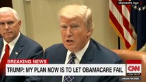 President Trump: 'Let Obamacare Fail...I'm Not Going To Own It'