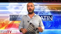 HPyTv Pyrénées | Pyrénées Matin du 19 juillet 2017