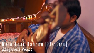 Main Agar Kahoon - Om Shanti Om - Sitar Cover By Bhagirath Bhatt