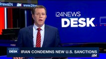 i24NEWS DESK | Iran condemns new U.S. sanctions | Wednesday, July 19th 2017