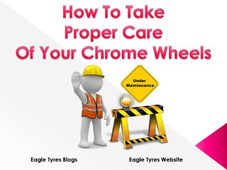What Steps Should Be Followed For Proper Maintenance Of Chrome Wheels?