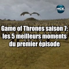 Game of Thrones saison 7: les 5 meilleurs moments du premier épisode