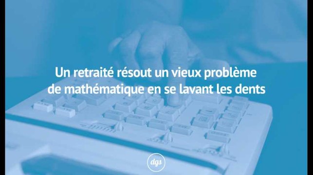 Un retraité a résolu un vieux problème de maths en se brossant les dents